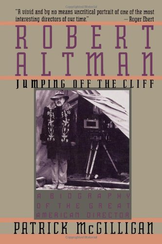 cover image Robert Altman: Jumping Off the Cliff: A Biography of the Great American Director