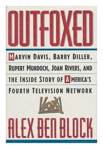 cover image Outfoxed: Marvin Davis, Barry Diller, Rupert Murdoch, Joan Rivers and the Inside Story of America's Fourth Television Network