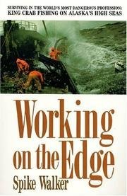 cover image Working on the Edge: Surviving in the World's Most Dangerous Profession, King Crab Fishing on Alaska's High Seas