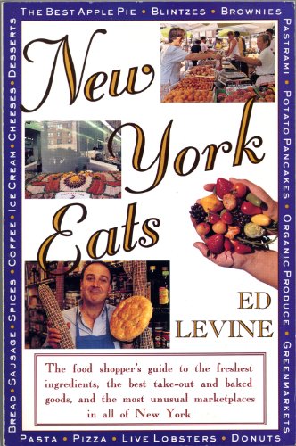 cover image New York Eats: The Food Shopper's Guide to the Freshest Ingredients, the Best Take-Out and ...