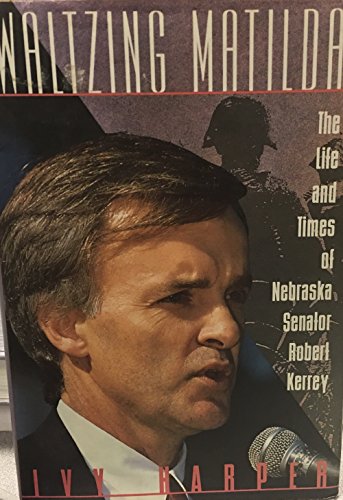 cover image Waltzing Matilda: The Life and Times of Nebraska Senator Robert Kerrey