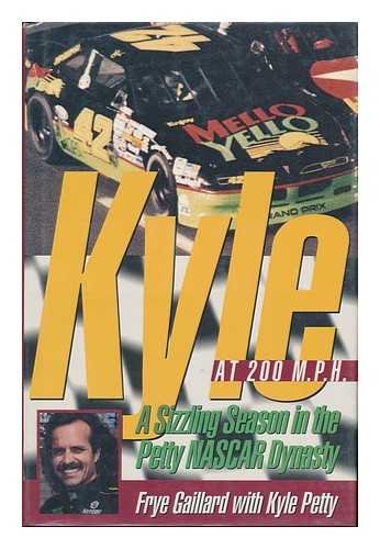 cover image Kyle at 200 M.P.H.: A Sizzling Season in the Petty/NASCAR Dynasty