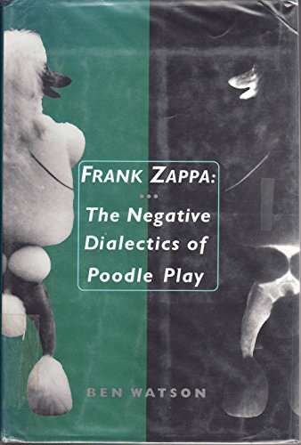 cover image Frank Zappa: The Negative Dialectics of Poodle Play