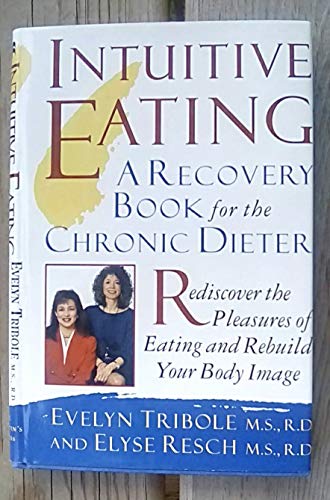 cover image Intuitive Eating: A Recovery Book for the Chronic Dieter: Rediscover the Pleasures of Eating and Rebuild Your Body Image