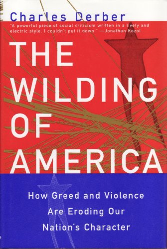 cover image The Wilding of America: How Greed and Violence Are Eroding Our Nation's Character