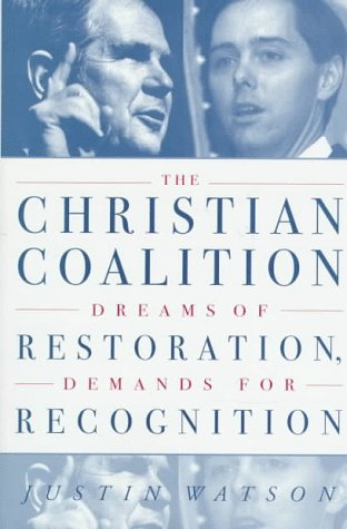 cover image The Christian Coalition: Dreams of Restoration, Demands for Recognition