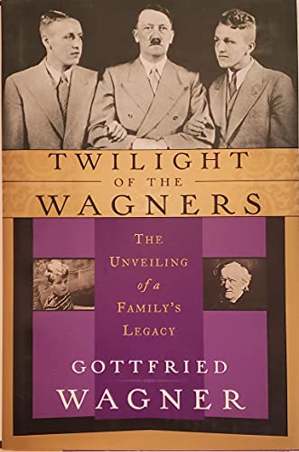 cover image Twilight of the Wagners: The Unveiling of a Family's Legacy