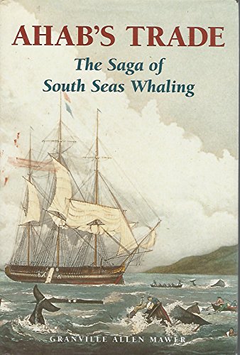 cover image Ahab's Trade: The Saga of South Seas Whaling