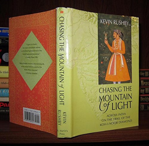 cover image Chasing the Mountain of Light: Across India on the Trail of the Koh-I-Noor Diamond