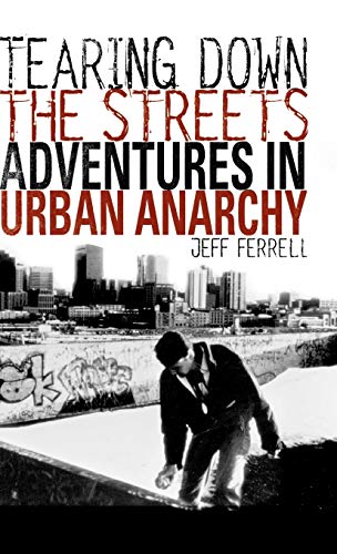 cover image TEARING DOWN THE STREETS: Adventures in Urban Anarchy