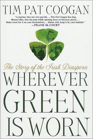 cover image WHEREVER GREEN IS WORN: The Story of the Irish Diaspora