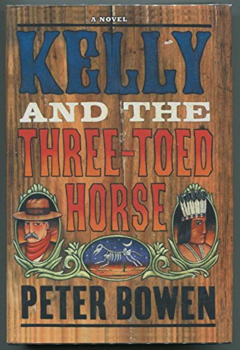 cover image KELLY AND THE THREE-TOED HORSE: A Novel Featuring Yellowstone Kelly, Gentleman and Scout