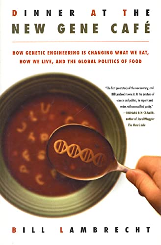 cover image DINNER AT THE NEW GENE CAF: How Genetic Engineering Is Changing What We Eat, How We Live, and the Global Politics of Food