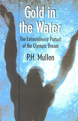cover image GOLD IN THE WATER: The True Story of Ordinary Men and Their Extraordinary Dream of Olympic Glory