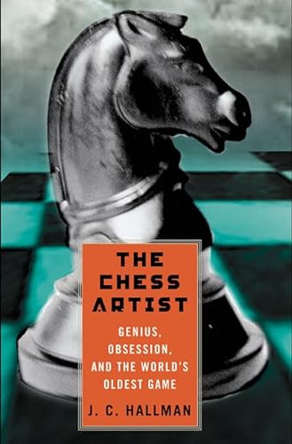 cover image THE CHESS ARTIST: Genius, Obsession, and the World's Oldest Game