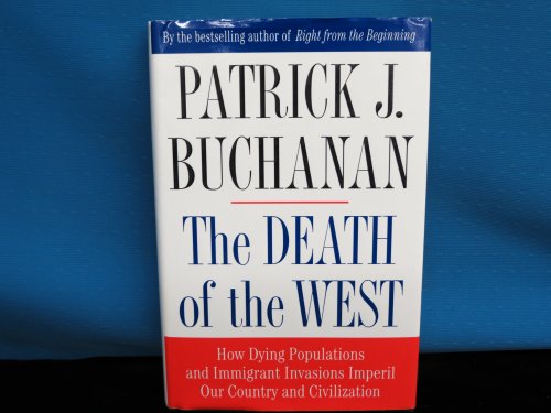 cover image THE DEATH OF THE WEST: How Dying Populations and Immigrant Invasions Imperil Our Country and Civilization
