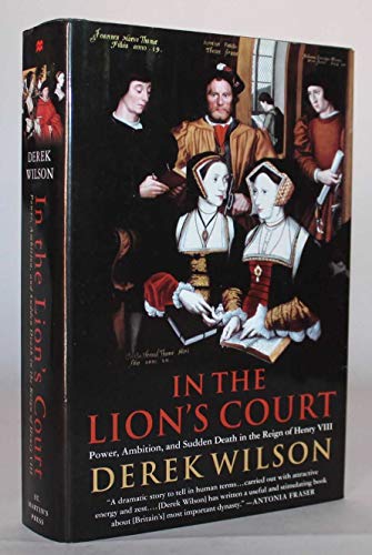cover image IN THE LION'S COURT: Power, Ambition and Sudden Death in the Reign of Henry VIII