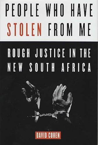 cover image PEOPLE WHO HAVE STOLEN FROM ME: Rough Justice in the New South Africa