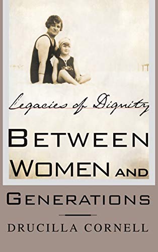 cover image BETWEEN WOMEN AND GENERATIONS: Legacies of Dignity