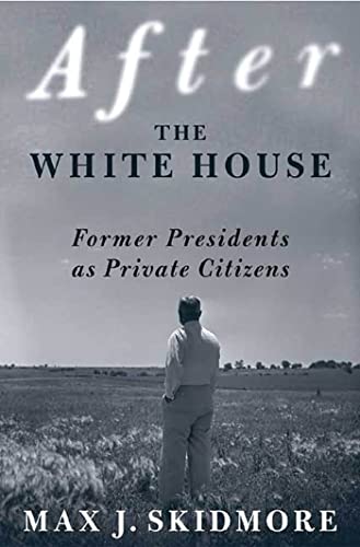 cover image After the White House: Former Presidents as Private Citizens