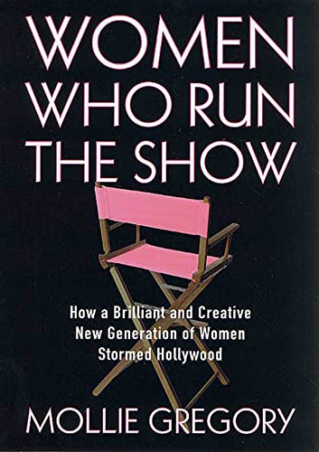 cover image WOMEN WHO RUN THE SHOW: How a Brilliant and Creative New Generation of Women Stormed Hollywood, 1973–2000