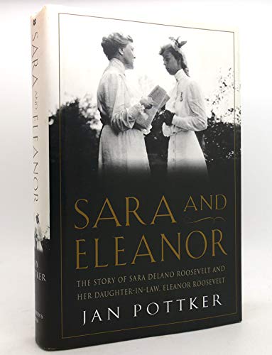 cover image SARA AND ELEANOR: The Story of Sara Delano Roosevelt and Her Daughter-in-Law, Eleanor Roosevelt
