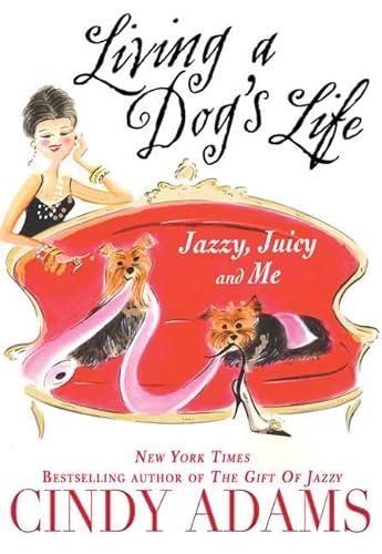 cover image Living a Dog's Life: Jazzy, Juicy and Me