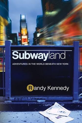 cover image SUBWAYLAND: Adventures in the World Beneath New York