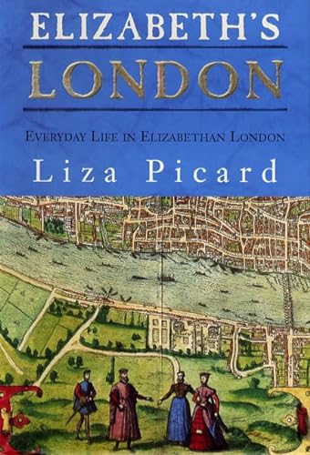 cover image ELIZABETH'S LONDON: Everyday Life in Elizabethan London