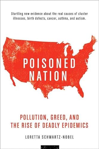 cover image Poisoned Nation: The Deadly Link Between Pollution and Cluster Illnesses, Cancer, Asthma, and Autism