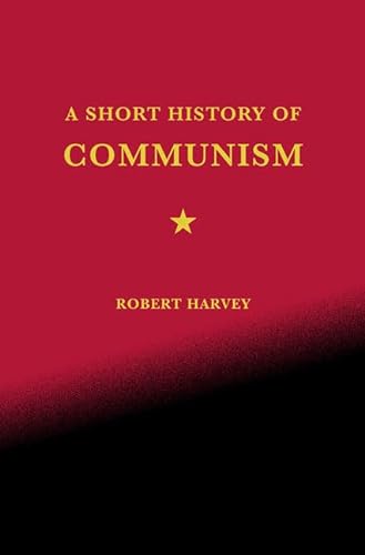 cover image A SHORT HISTORY OF COMMUNISM: The Rise and Fall of World Communism