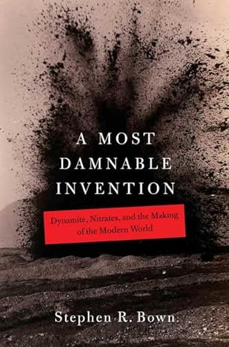 cover image A Most Damnable Invention: Dynamite, Nitrates, and the Making of the Modern World