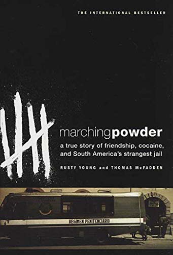 cover image MARCHING POWDER: A True Story of Friendship, Cocaine, and South America's Strangest Jail