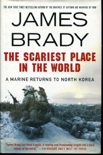 cover image THE SCARIEST PLACE IN THE WORLD: A Marine Returns to North Korea
