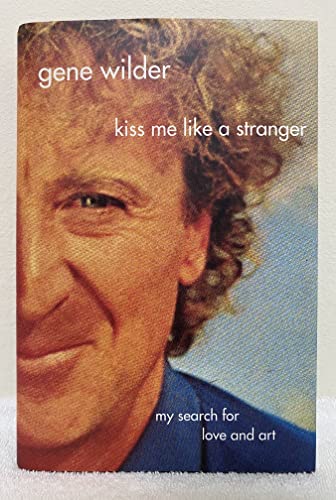 cover image KISS ME LIKE A STRANGER: My Search for Love and Art