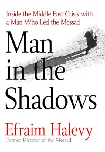 cover image Man in the Shadows: Inside the Middle East Crisis with a Man Who Led the Mossad