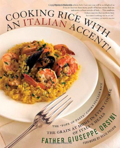 cover image Cooking Rice with an Italian Accent! The Grain at Home in Every Course of Italy's Meals
