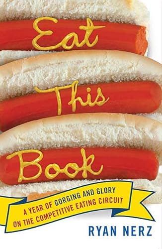 cover image Eat This Book: A Year of Gluttony and Glory on the Competitive Eating Circuit