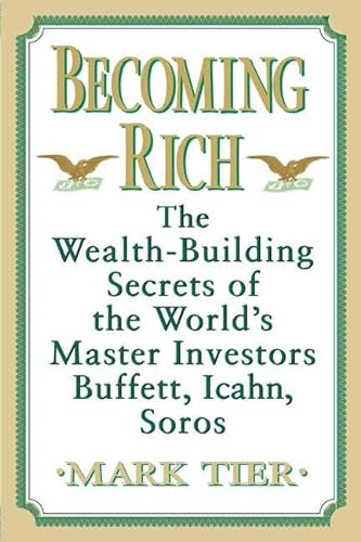 cover image Becoming Rich: The Wealth-Building Secrets of the World's Master Investors Buffett, Icahn, Soros