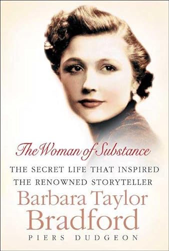 cover image The Woman of Substance: The Secret Life That Inspired the Renowned Storyteller Barbara Taylor Bradford