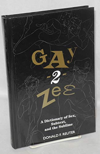 cover image Gay-2-Zee: A Dictionary of Sex, Subtext, and the Sublime