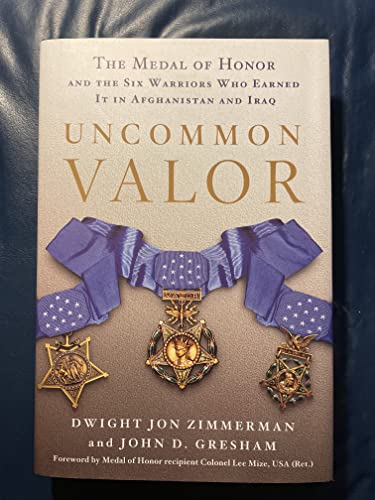 cover image Uncommon Valor: The Medal of Honor and the Six Warriors Who Earned It in Afghanistan and Iraq