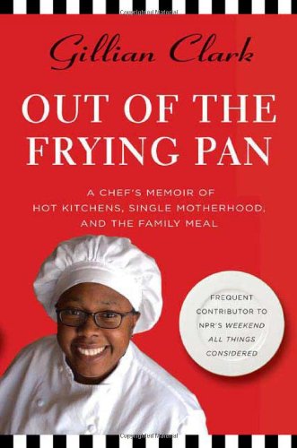 cover image Out of the Frying Pan: A Chef’s Memoir of Hot Kitchens, Single Motherhood, and the Family Meal
