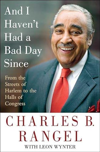 cover image And I Haven't Had a Bad Day Since: From the Streets of Harlem to the Halls of Congress