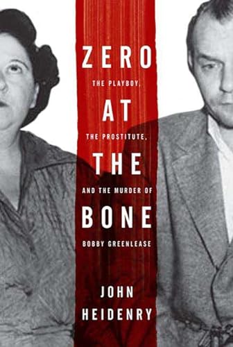 cover image Zero at the Bone: The Playboy, the Prostitute, and the Murder of Bobby Greenlease