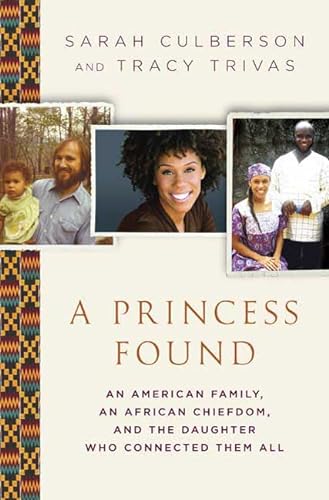 cover image A Princess Found: An American Family, an African Chiefdom, and the Daughter Who Connected Them All