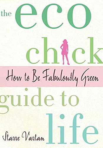 cover image The Eco Chick Guide to Life: How to Be Fabulously Green