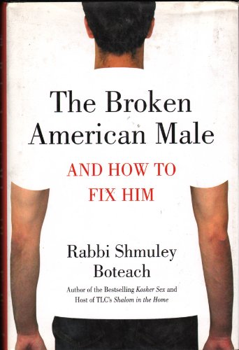 cover image The Broken American Male: And How to Fix Him