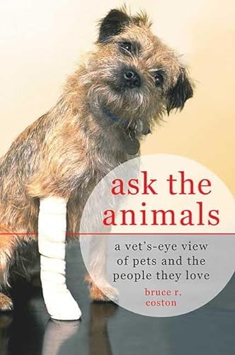 cover image Ask the Animals: A Vet's-Eye View of Pets and the People They Love