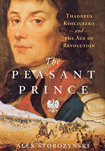 cover image The Peasant Prince: Thaddeus Kosciuszko and the Age of Revolution